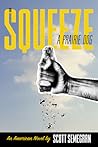 To Squeeze a Prairie Dog by Scott Semegran