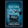 Before the Devil Breaks You by Libba Bray