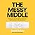The Messy Middle: Finding Your Way Through the Hardest and Most Crucial Part of Any Bold Venture