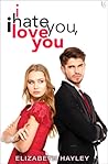 I Hate You, I Love You by Elizabeth Hayley