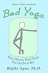 Bed Yoga: Easy, Healing, Yoga Moves You Can Do in Bed (Absolute Beginner Series)