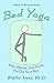 Bed Yoga: Easy, Healing, Yoga Moves You Can Do in Bed (Absolute Beginner Series)