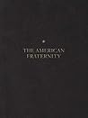 The American Fraternity: An Illustrated Ritual Manual
