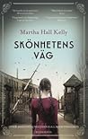 Skönhetens väg by Martha Hall Kelly Skönhetens väg by Martha Hall Kelly