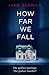 How Far We Fall