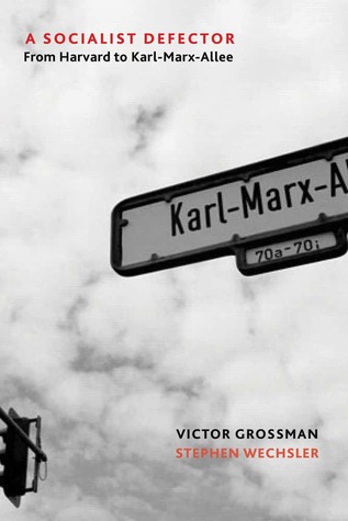 A Socialist Defector: From Harvard to Karl-Marx-Allee (Hardcover)