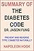 Summary of THE DIABETES CODE by DR. JASON FUNG by Napoleon Hook