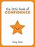The Little Book of Confidence by Lucy Lane