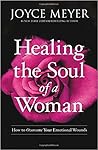 Healing the Soul of a Woman by Joyce Meyer by Joyce Meyer