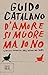 D'amore si muore ma io no (Italian Edition)