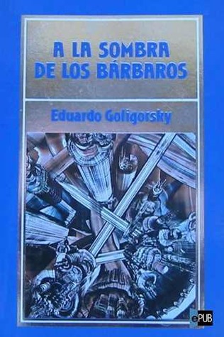 A la sombra de los bárbaros (Biblioteca de Ciencia Ficción, #39)