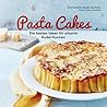 Pasta Cakes: Die besten Ideen für pikante Nudel-Kuchen (German Edition) Pasta Cakes: Die besten Ideen für pikante Nudel-Kuchen (German Edition)