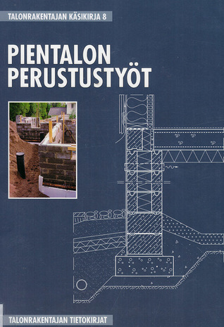 Pientalon perustustyöt (Talonrakentajan käsikirja #8)