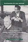 Testimonios De Una Amistad: Correspondencia Alfonso Reyes / Daniel Cosío Villegas (1922 1958)