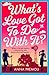 What's Love Got To Do With It? by Anna Premoli