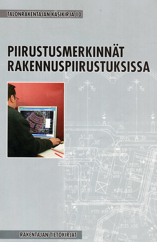 Piirustusmerkinnät rakennuspiirustuksissa (Talonrakentajan käsikirja #10)