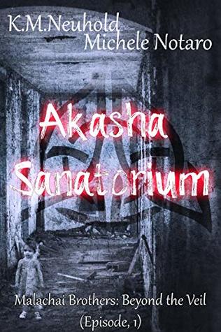 Akasha Sanatorium (Malachai Brothers: Beyond the Veil, #1)