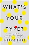 What's Your Type? by Merve Emre