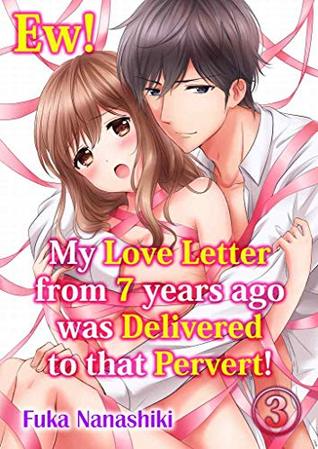 Ew! My love letter from 7 years ago was delivered to that pervert! Vol.3 (TL Manga)