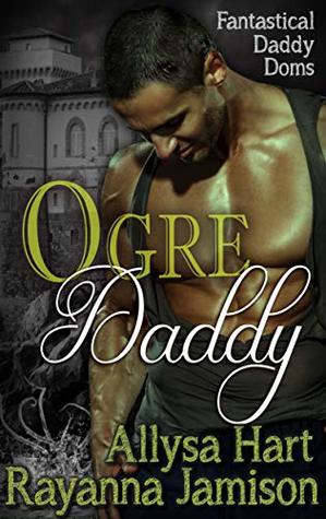Ogre Daddy (Fantastical Daddy Doms, #2)