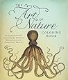 The Art of Nature Coloring Book: 60 Illustrations Inspired by Vintage Botanical and Scientific Prints The Art of Nature Coloring Book: 60 Illustrations Inspired by Vintage Botanical and Scientific Prints