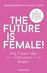 The Future Is Female! by Scarlett Curtis