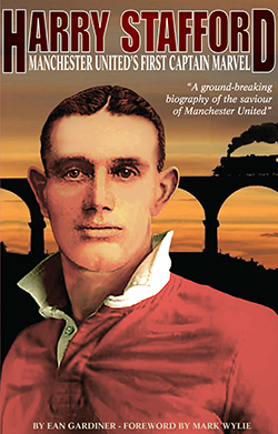 Harry Stafford: Manchester United’s First Captain Marvel