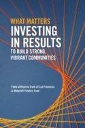 What Matters Investing In Results To Build Strong Vibrant Communities (Paperback)