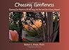 Choosing Gentleness: Opening Our Hearts to All the Ways We Feel and Are in Every Moment