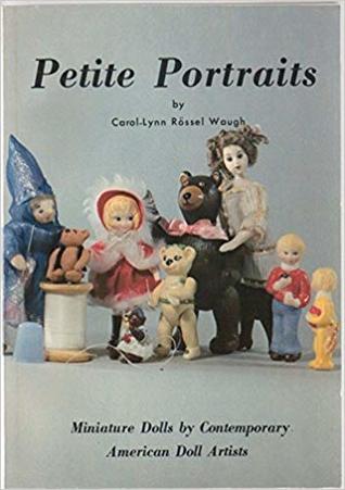 Petite Portraits: Miniature Dolls by Contemporary American Doll Artists