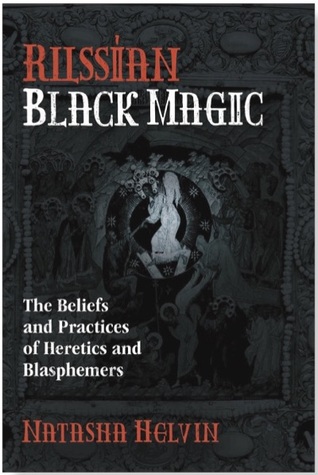Russian Black Magic: The Beliefs and Practices of Heretics and Blasphemers
