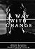 (A Way With Change): Da Pro...