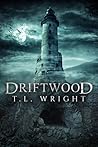 Driftwood by T.L.   Wright