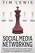 Social Media Networking: How to Use Social Media to Get the Job You Want, Find Love, Get Business Success and Boost Your Travel Experience