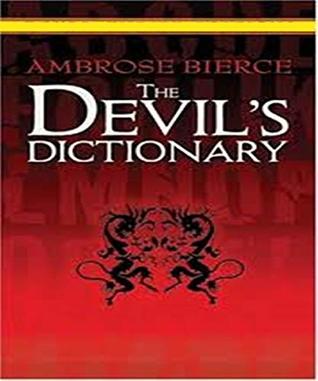 The Devil's Dictionary - Ambrose Bierce (ANNOTATED) Original Content of First Edition