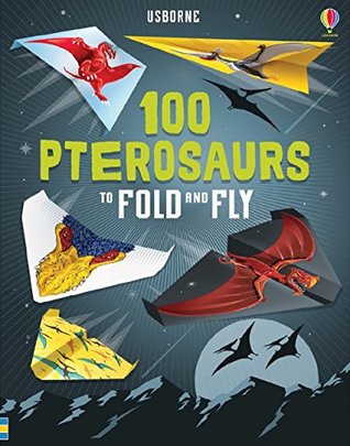 100 Pterosaurs to Fold and Fly (Toy)