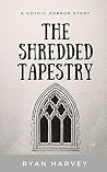 The Shredded Tapestry: A Gothic Horror Story