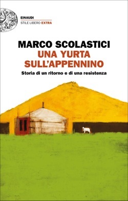 Una yurta sull'Appennino: Storia di un ritorno e di una resistenza