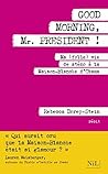 Good Morning, Mr President ! by Rebecca Dorey-Stein