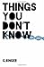 Things You Don't Know