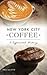 New York City Coffee: A Caffeinated History (American Palate)