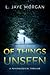 Of Things Unseen