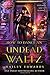 How to Dance an Undead Waltz (The Beginner's Guide to Necromancy, #4)