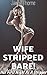 WIFE STRIPPED BARE! by Jaime Thorne