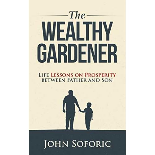 The Wealthy Gardener Life Lessons On Prosperity Between Father