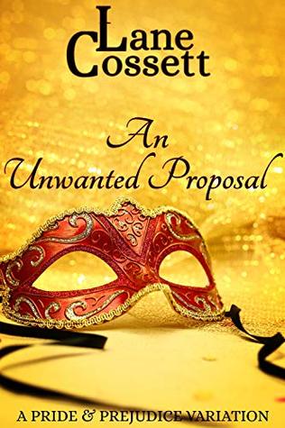 An Unwanted Proposal: A Pride & Prejudice Variation (Kindle Edition)