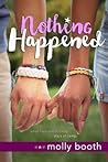 Nothing Happened by Molly Horton Booth