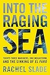 Into the Raging Sea by Rachel Slade Into the Raging Sea by Rachel Slade