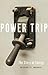 Power Trip: The Story of Energy