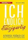Ich, endlich einzigartig: Authentisch. Persönlich. Echt. Wie du zur Marke wirst und im Gedächtnis bleibst
